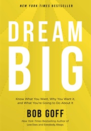 Dream Big (Bob Goff)
