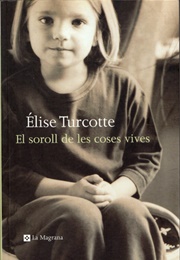 The Sound of Living Things (Elise Turcotte)