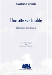 Une Côte Sur La Table (Angelica Liddell)