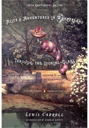 Alice's Adventures in Wonderland and Through the Looking-Glass (Lewis Carroll)