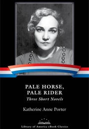 Pale Horse, Pale Rider: Three Short Novels (Katherine Anne Porter)