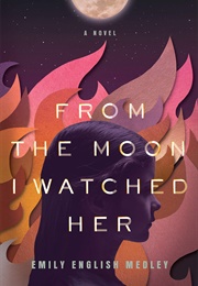 From the Moon I Watched Her (Emily English Medley)