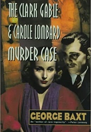 The Clark Gable and Carole Lombard Murder Case (George Baxt)
