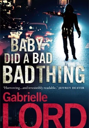 Baby Did a Bad Bad Thing (Gabrielle Lord)