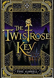 The Twistrose Key (Tone Almhjell)