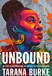 Unbound: My Story of Liberation and the Birth of the Metoo Movement (Tarana Burke)