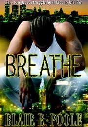Breathe (Blair R. Poole)