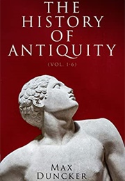 The History of Antiquity (Vol. 1-6) (Max Duncker)