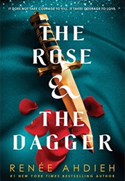 The Rose &amp; the Dagger (Renée Ahdieh)
