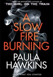 A Slow Fire Burning (Paula Hawkins)