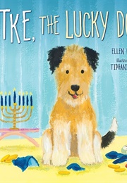 Latke, the Lucky Dog (Ellen Fischer and Tiphanie Beeke)