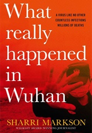 What Really Happened in Wuhan (Sharri Markson)