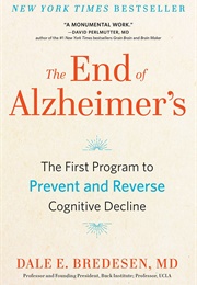 The End of Alzheimer's: The First Program to Prevent and Reverse Cognitive Decline (Dale Bredeson)