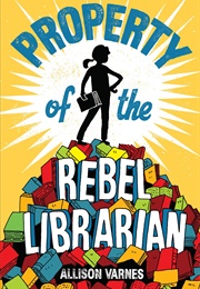 Property of the Rebel Librarian (Allison Varnes)