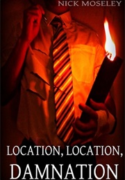 Location Location Damnation (Nick Moseley)