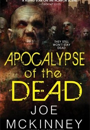 Apocalypse of the Dead (Joe McKinney)