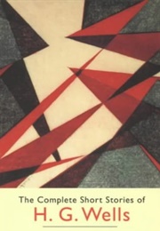 The Complete Short Stories (H.G. Wells)