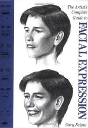 The Artist's Complete Guide to Facial Expression (Gary Faigin)