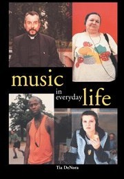 Music in Everyday Life (Tia Denora)