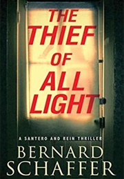 The Thief of All Light (A Santero and Rein Thriller #1) (Bernard Schaffer)