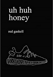 Uh Huh Honey: The Tweets of Kanye West (Red Gaskell)