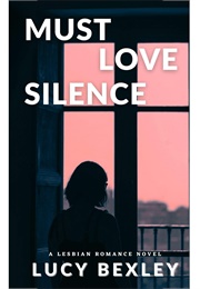 Must Love Silence (Lucy Bexley)