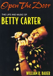 Open the Door: The Life and Music of Betty Carter (William R. Bauer)