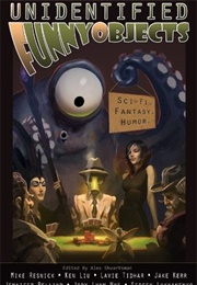 Unidentified Funny Objects (Alex Shvartsman)