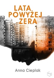 Lata Powyżej Zera (Anna Cieplak)
