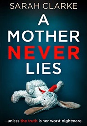 A Mother Never Lies (Sarah Clarke)