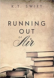 Running Out of Air (K.T. Swift)