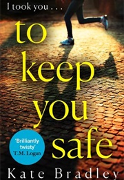 To Keep You Safe (Kate Bradley)