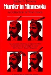 Murder in Minnesota: A Collection of True Cases (Walter N. Trenery)