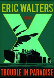 Camp X: Trouble in Paradise (Eric Walters)