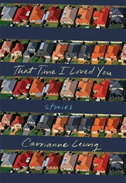 That Time I Loved You: Stories (Carrianne Leung)