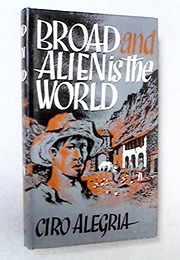Broad and Alien Is the World (Ciro Alegría)