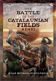 The Battle of the Catalaunian Fields A. D. 451 (Schultheis)