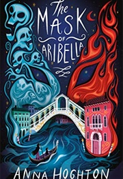The Mask of Aribella (Anna Hoghton)