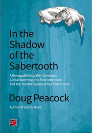In the Shadow of the Sabertooth (Doug Peacock)