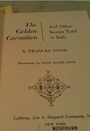 The Golden Carnation & Other Stories Told in Italy (Frances Toor)