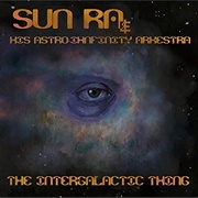 Sun Ra the Intergalactic Thing