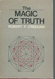 The Magic of Truth (Robert F. Creegan)