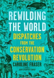 Rewilding the World (Caroline Fraser)