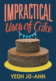 Impractical Uses of Cake (Yeoh Jo-Ann)