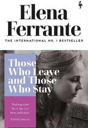 Those Who Leave and Those Who Stay (Elena Ferrante)