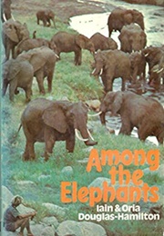Among the Elephants (Iain & Oria Douglas-Hamilton)