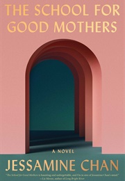 The School for Good Mothers (Jessamine Chan)