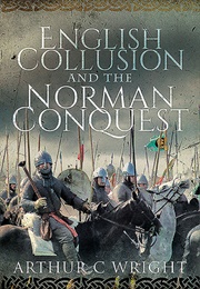 English Collusion and the Norman Conquest (Arthur C Wright)