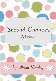 Second Chances (Alison Stanley)