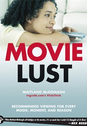 Movie Lust: Recommended Viewing for Every Mood, Moment, and Reason (Maitland Mcdonagh)